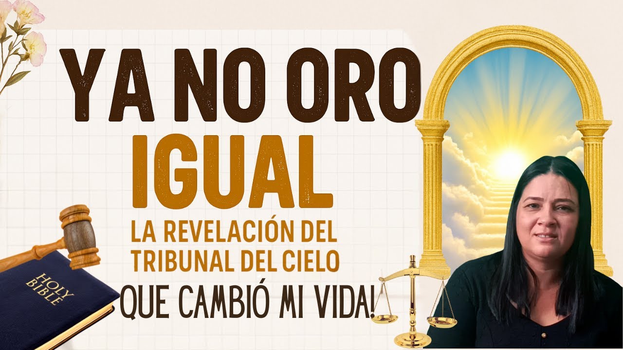 Ya No Oro Igual La Revelación del Tribunal del Cielo que Cambió Mi Vida