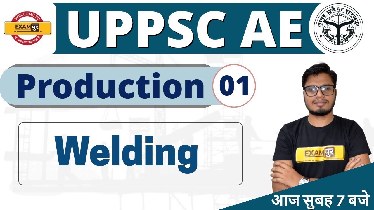 UPPSC AE || Production || BY Anubhav Sir || Class 01 || Welding