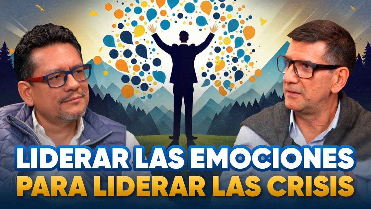 Liderar las emociones para liderar las crisis  | Miguel Montalvan