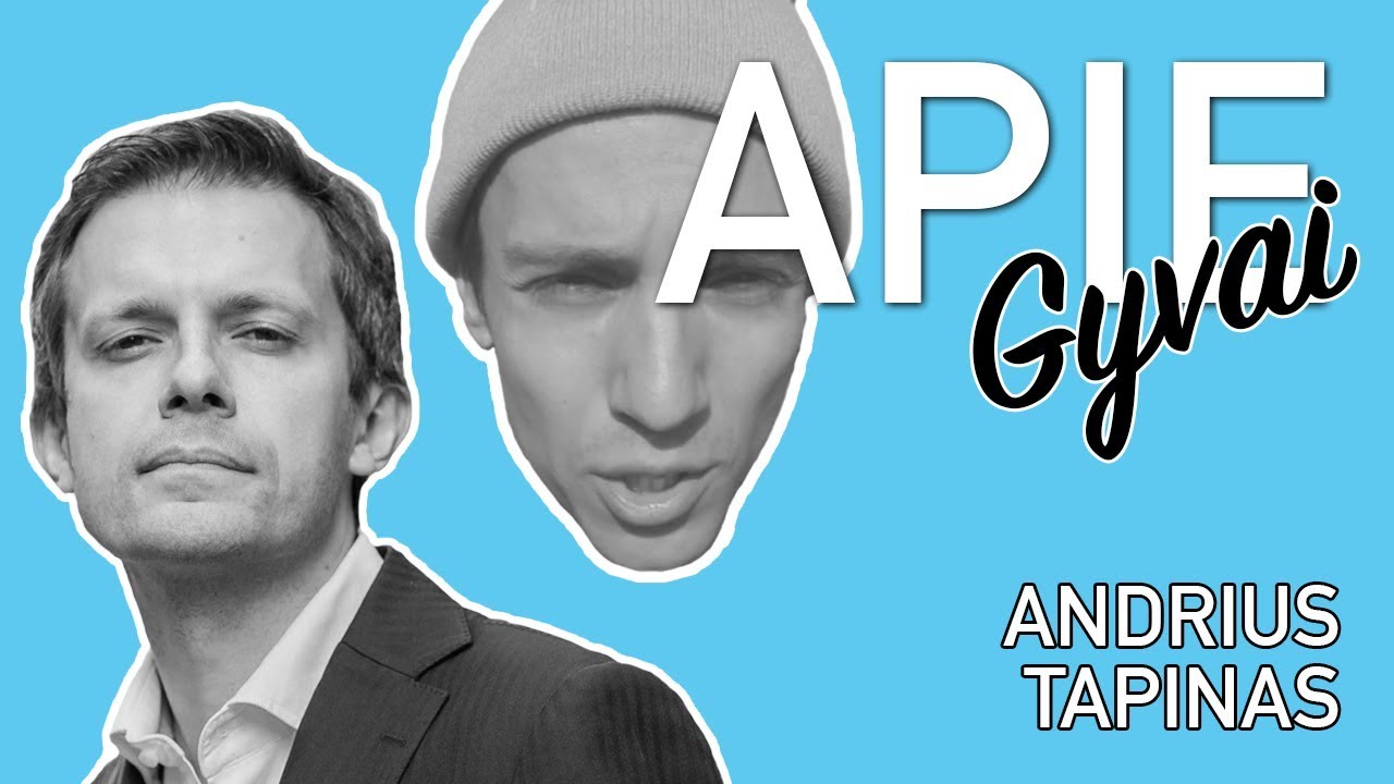 APIE GYVAI: ANDRIUS TAPINAS - moralės policininkas