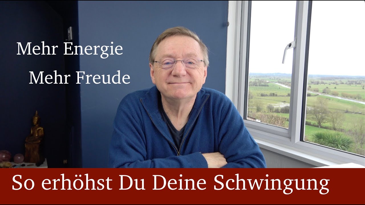 So erhöhst Du Deine Schwingung - mehr Energie - mehr Freude