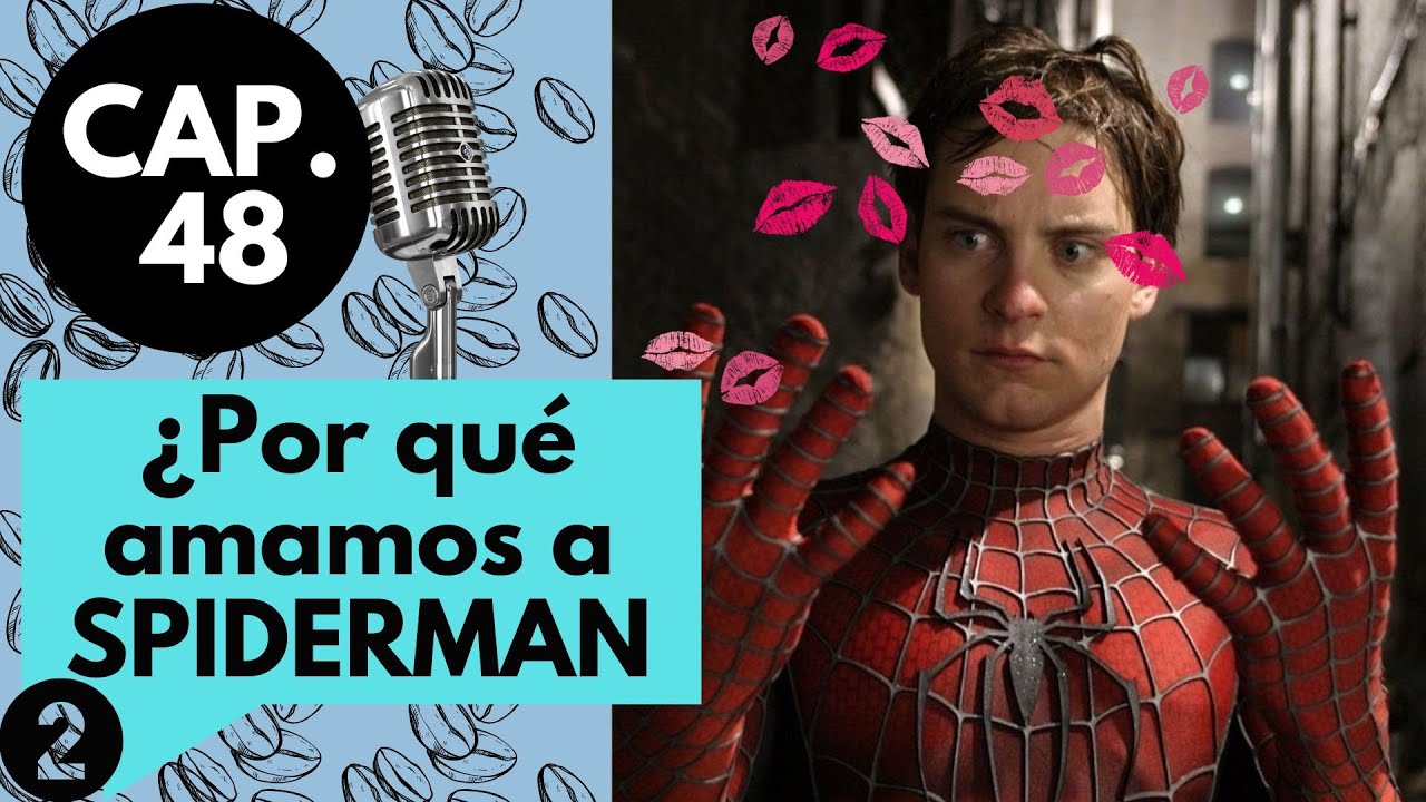 CAP 48/(2)/ ¿Por qué amamos a Spiderman?