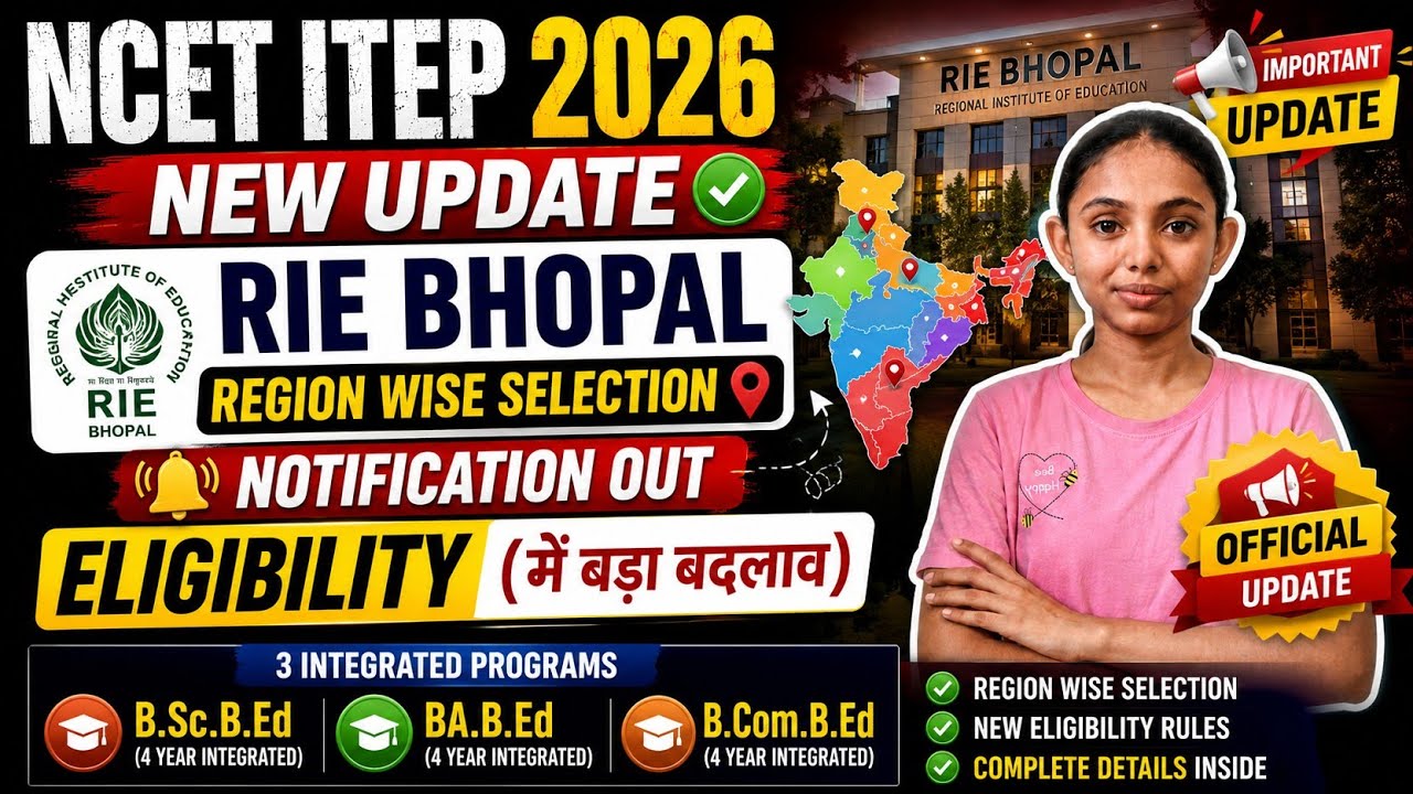 🚨 RIE Bhopal ITEP 2026 Notification Out | Region-Wise Selection + Major Change in Eligibility! 🔥
