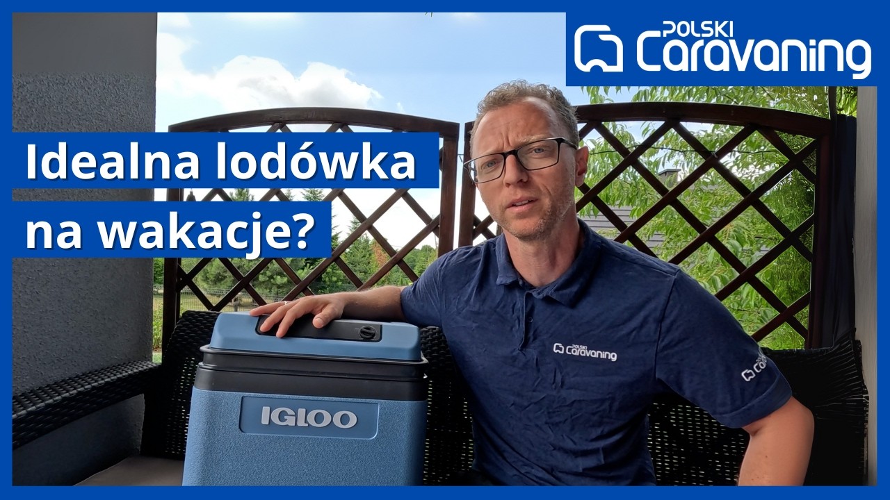 JAK WYBRAĆ LODÓWKĘ TURYSTYCZNA? TESTUJEMY MARKĘ IGLOO