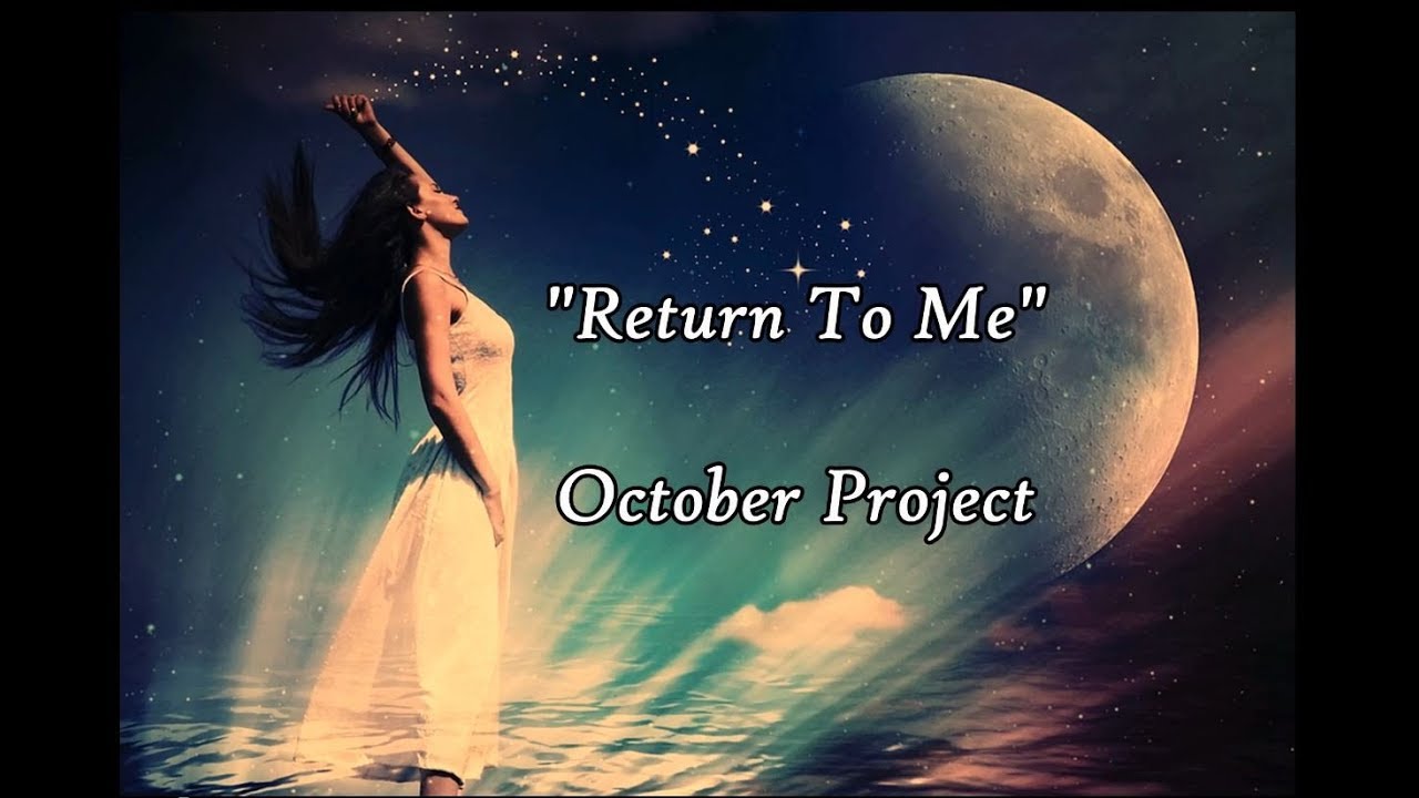 Return To Me - October Project - lyrics (From the movie 