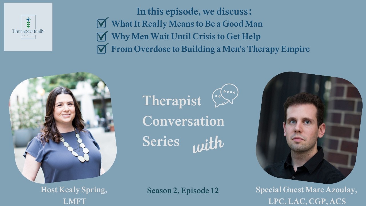 What It Really Means to Be a Good Man - Marc Azoulay on Masculinity, Recovery & Men's Therapy