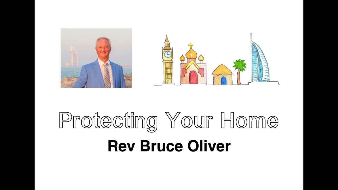 Rev Bruce Oliver - Protecting Your Home