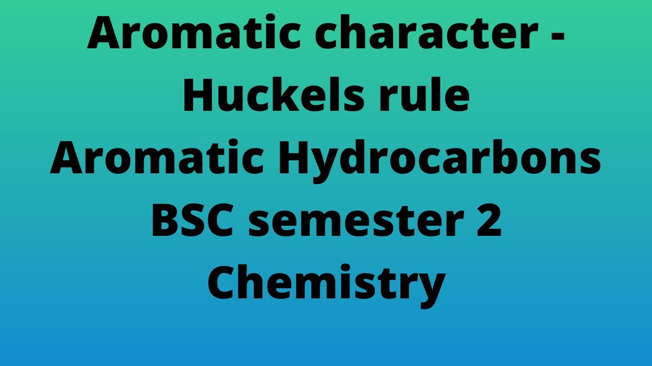 Aromatic character-Huckels rule,Aromatic hydrocarbons,BSC 1st year 2nd semester,Organic chemistry