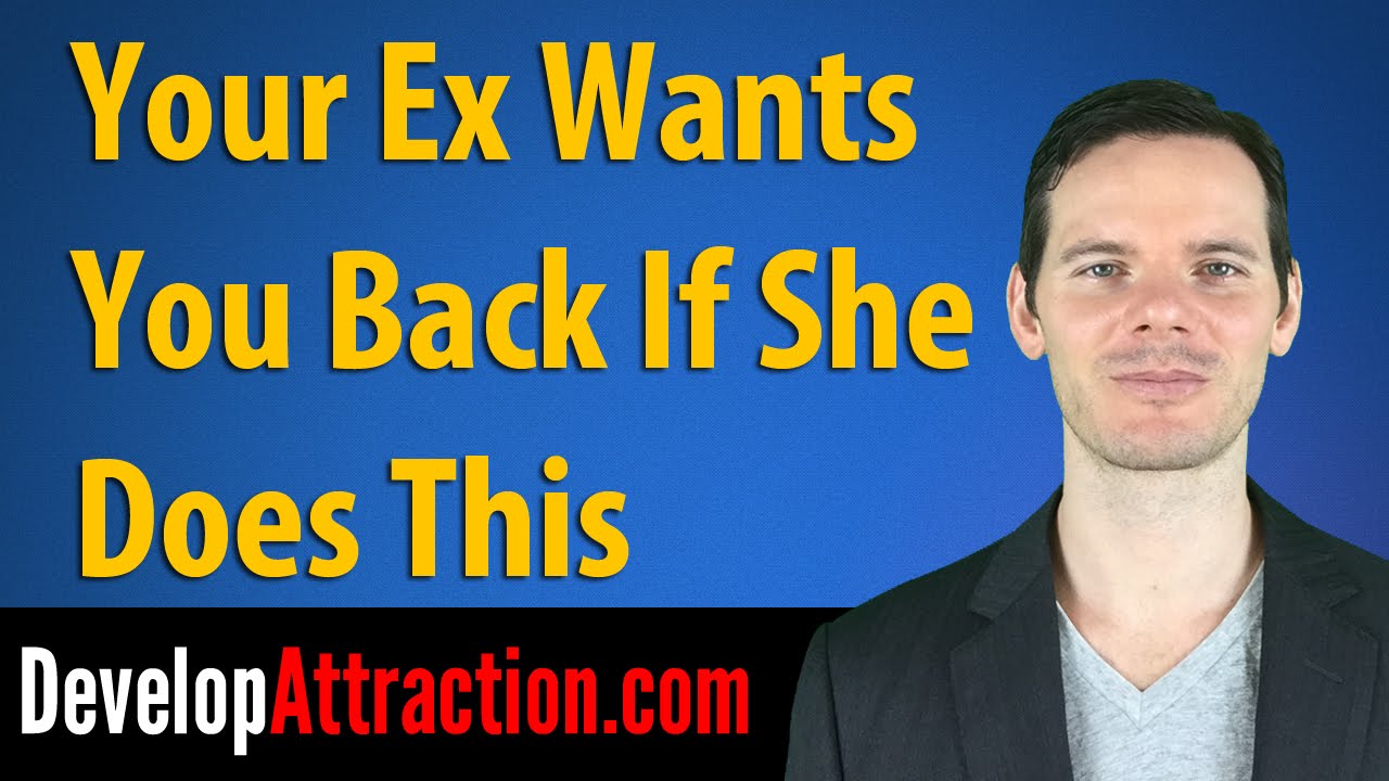 Your Ex Wants You Back If She Does This
