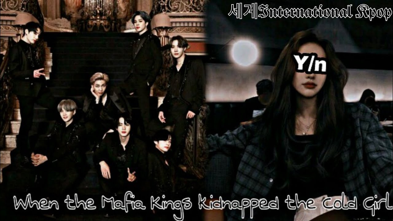 1/3 When the Mafia Kings kidnapped the Cold Girl | Bts ot7 ff