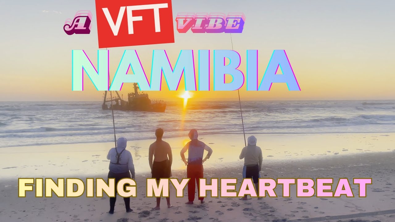 VFT - Namibia: Finding my Heartbeat