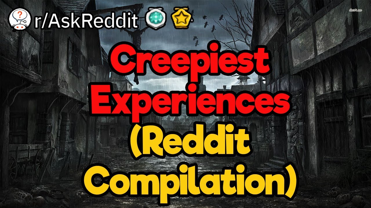 Creepiest Experiences of Reddit (Compilation)