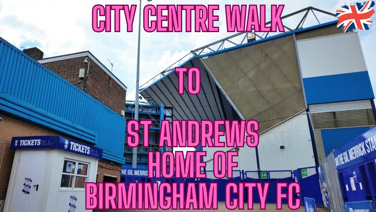 Birmingham City Centre Walk to Birmingham FC St Andrews