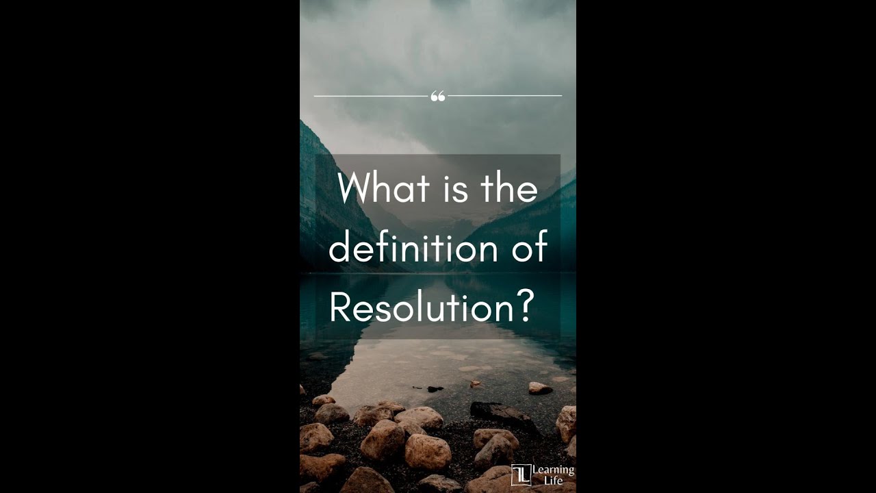 What is the definition of Resolution?