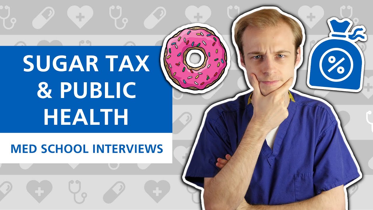 Sugar Tax & Public Health Campaigns | Med School Interviews