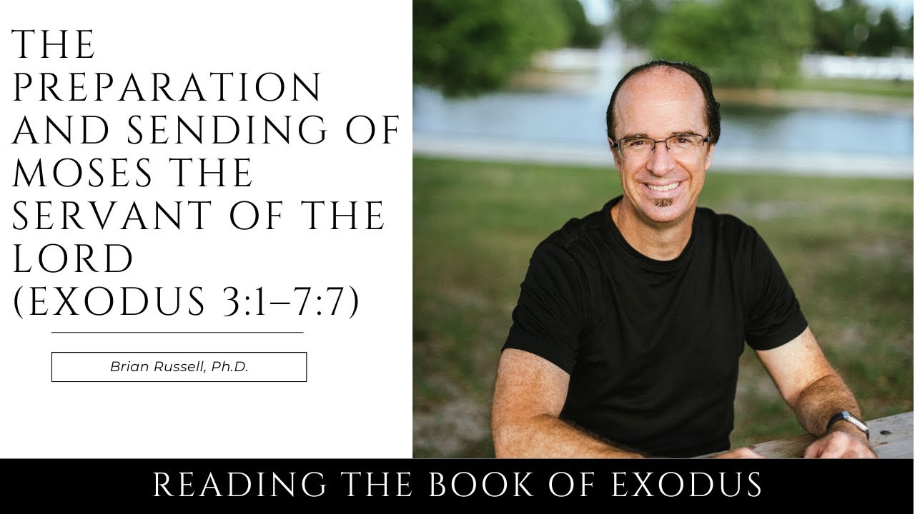 The Preparation and Sending of Moses the Servant of the LORD (Exodus 3:1–7:7)