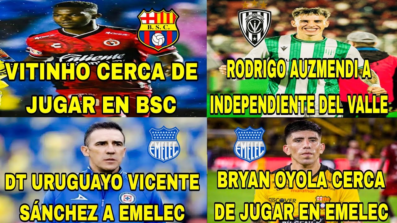 VITINHO CERCA DE JUGAR EN BSC|RODRIGO AUZMENDI A INDEPENDIENTE|VICENTE SÁNCHEZ A EMELEC|OYOLA AL CSE