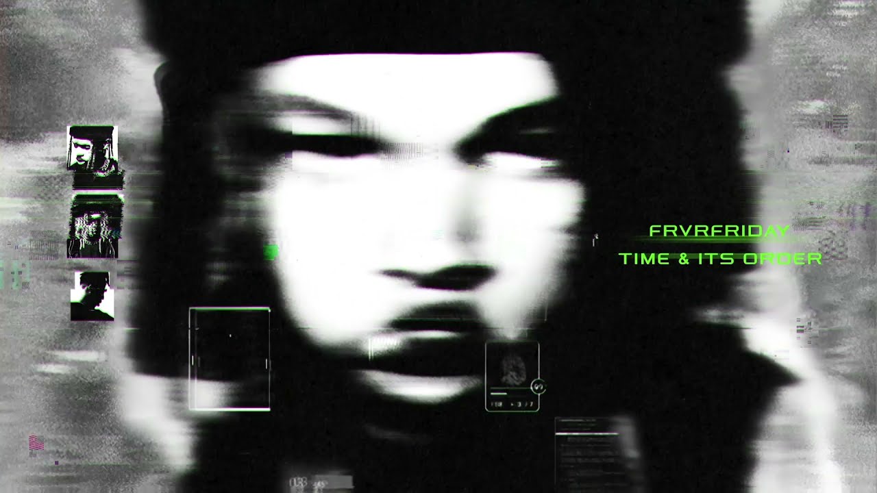 FRVRFRIDAY - Time & It's Order (Official Visualizer)