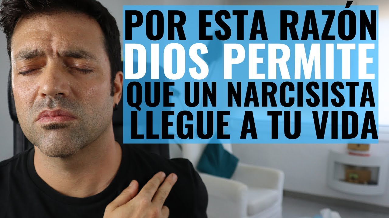 ¿Por Qué Dios Permite Que Un Narcisista Llegue A Tu Vida? Desmontando Narrativas Que Confunden