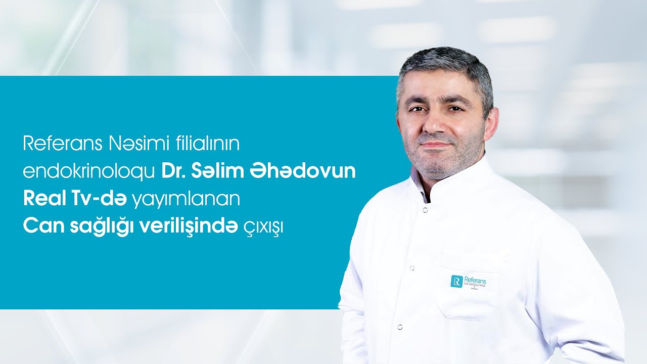Endokrinoloq Dr. Səlim Əhədovun  Real Tv-də 