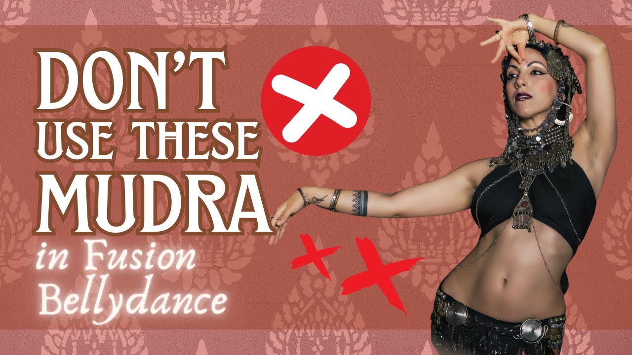 Which Mudra Are NOT Respectful in Fusion Bellydance - And Why