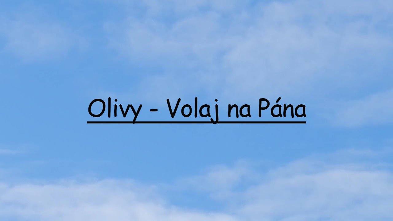 Olivy - Volaj na Pána (Lyrics)