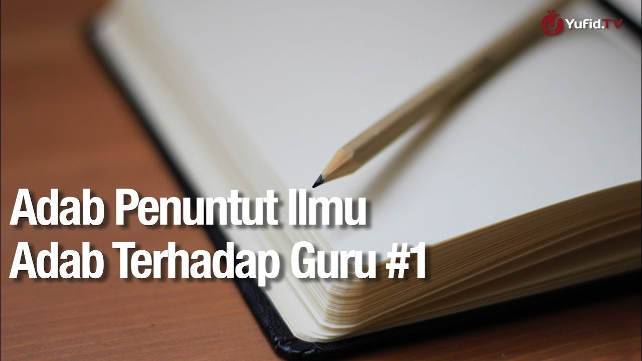 Adab Santri #5: Adab Terhadap Guru Bagian 1 - Ustadz Abdullah Zaen, Lc., MA