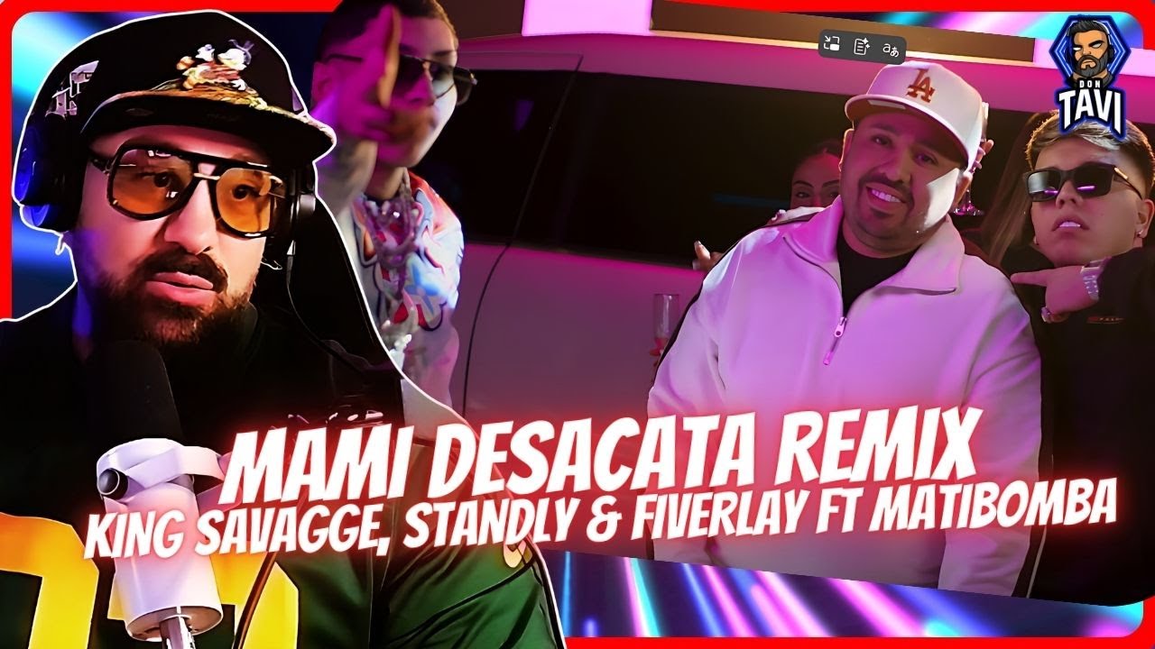 REACCION A MAMI DESACATA REMIX - KING SAVAGGE, STANDLY & FIVERLAY FT MATIBOMBA