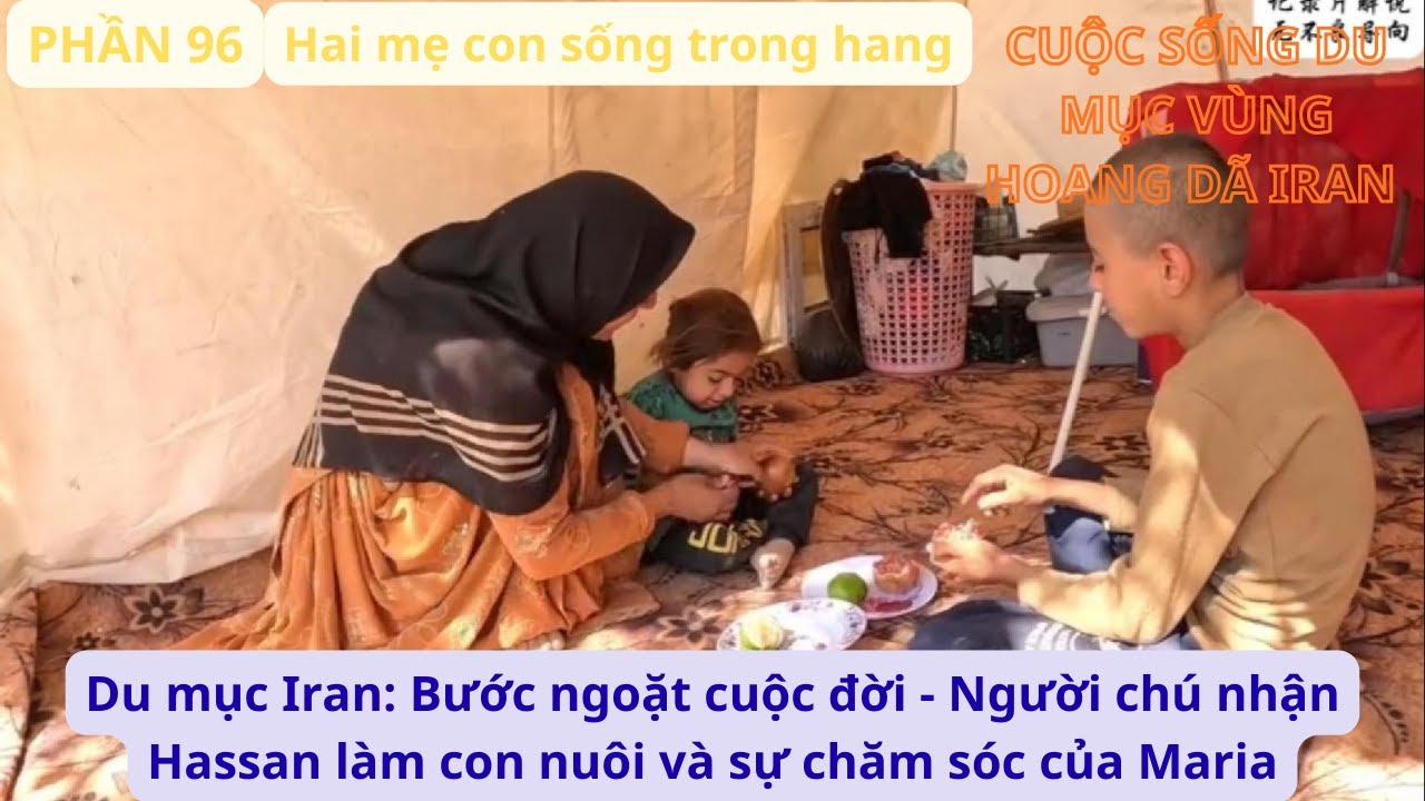 Du mục Iran: P96 Bước ngoặt cuộc đời - Người chú nhận Hassan làm con nuôi và sự chăm sóc của Maria