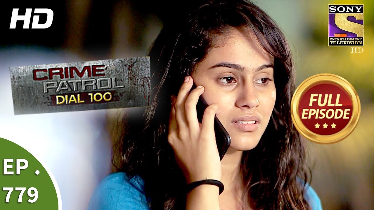 Crime Patrol Dial 100 - Ep 779 - Full Episode - 17th May, 2018
