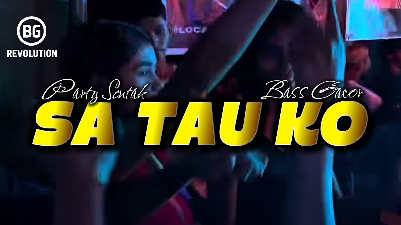 PARTY SENTAK💥 SA TAU KO (BG REVOLUTION) BASS GLERR 2026