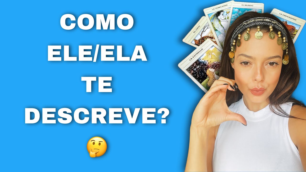 COMO ELE/ELA TE DESCREVE?