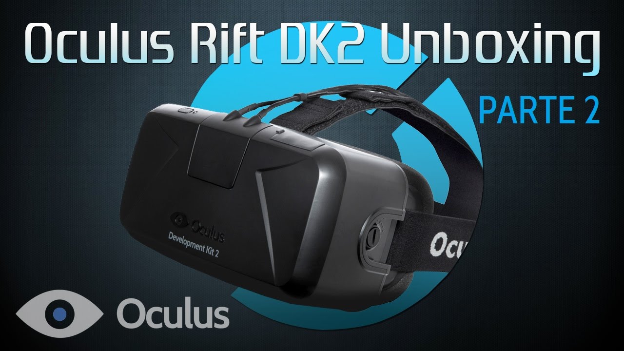 Oculus Rift DK2 - Parte 2: UNBOXING