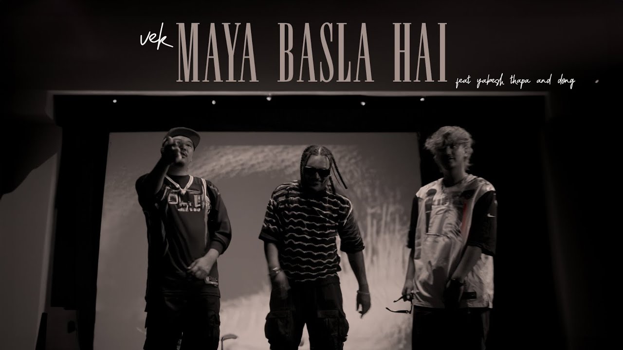 VEK - Maya Basla Hai feat. Yabesh Thapa & Dong