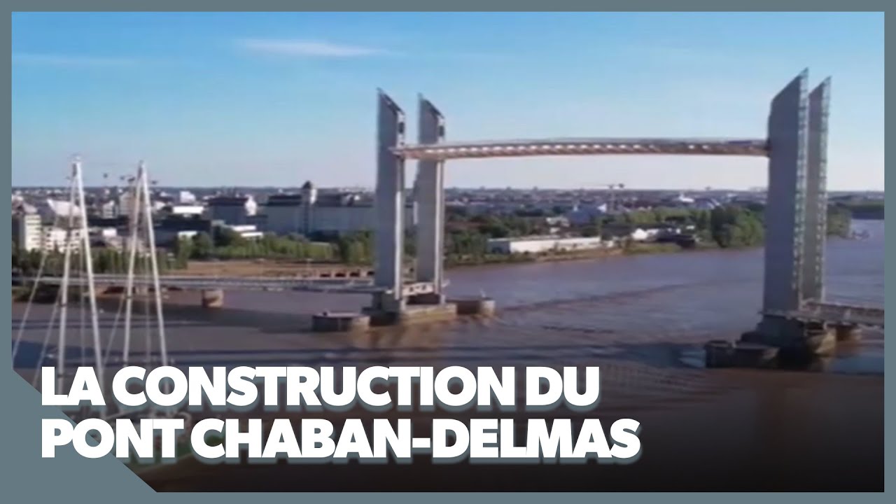 L'impressionnante construction du pont Chaban-Delmas