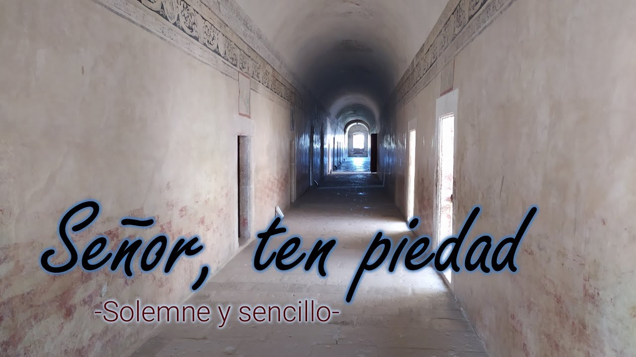 SEÑOR, TEN PIEDAD | SOLEMNE Y SENCILLO
