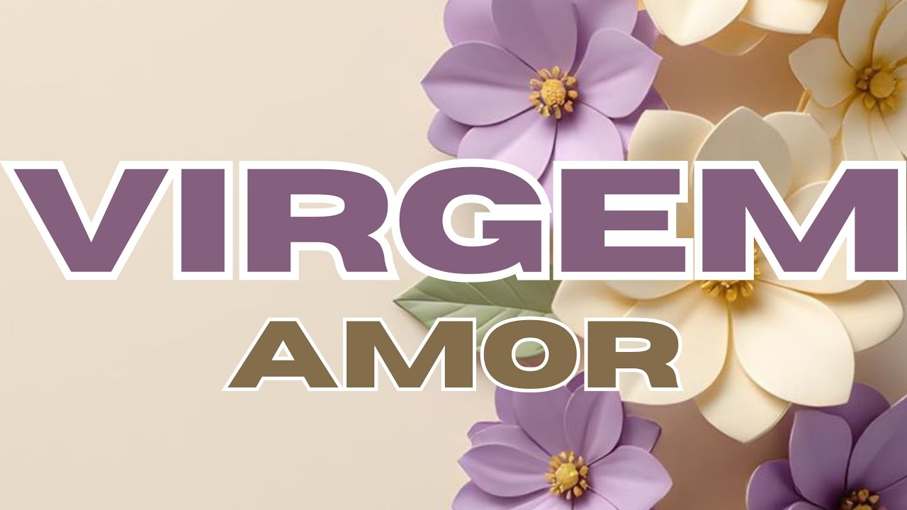 ♍VIRGEM♍AMOR&hearts;️ VOC&Ecirc; N&Atilde;O ESPERA NINGU&Eacute;M MUDAR, &Eacute; VOC&Ecirc; QUEM MUDA.💫🌱&hearts;️🥰