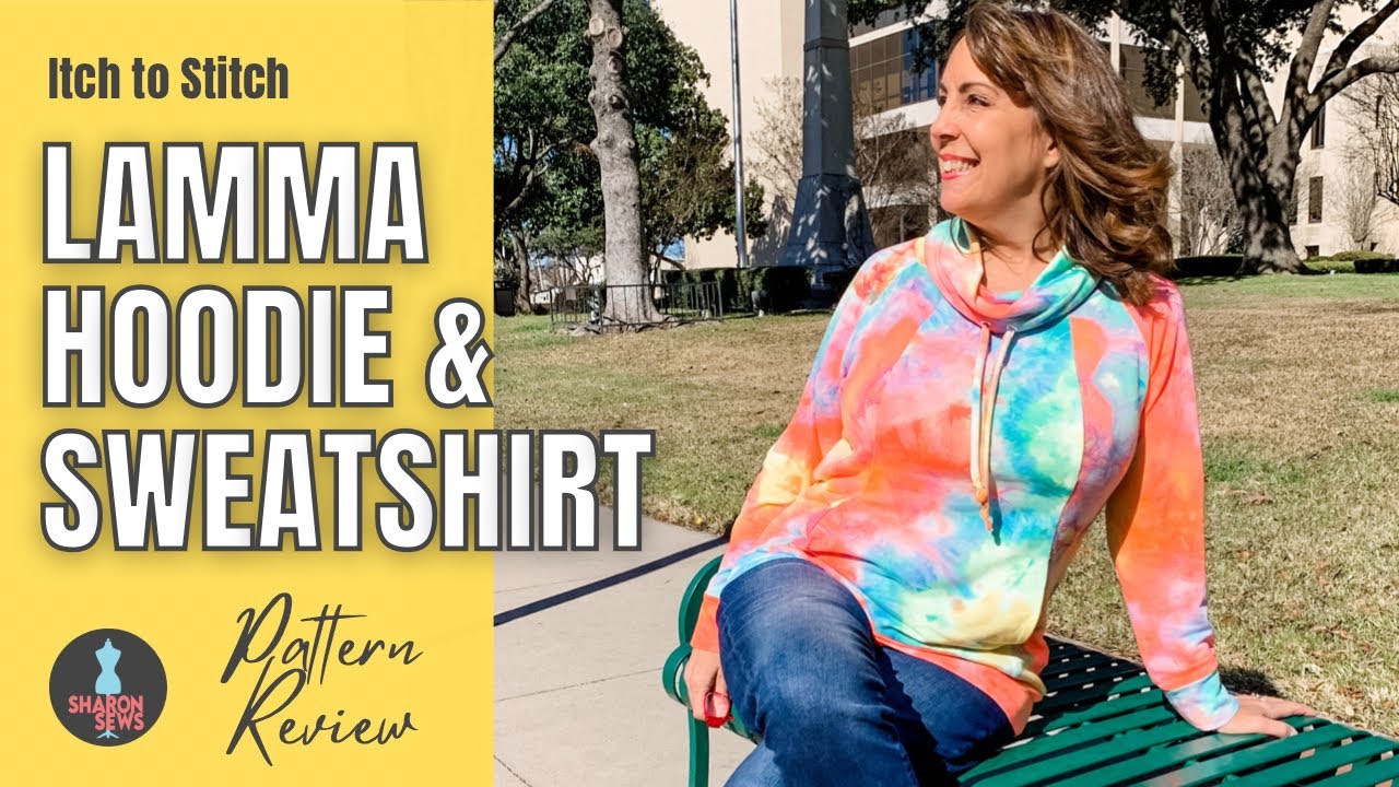 New Itch to Stitch LAMMA HOODIE & SWEATSHIRT Pattern Review