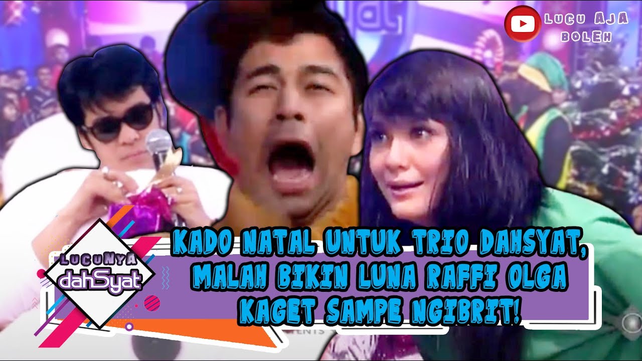 KADO NATAL UNTUK TRIO DAHSYAT, MALAH BIKIN LUNA RAFFI OLGA KAGET SAMPE NGIBRIT! - LUCUNYA DAHSYAT