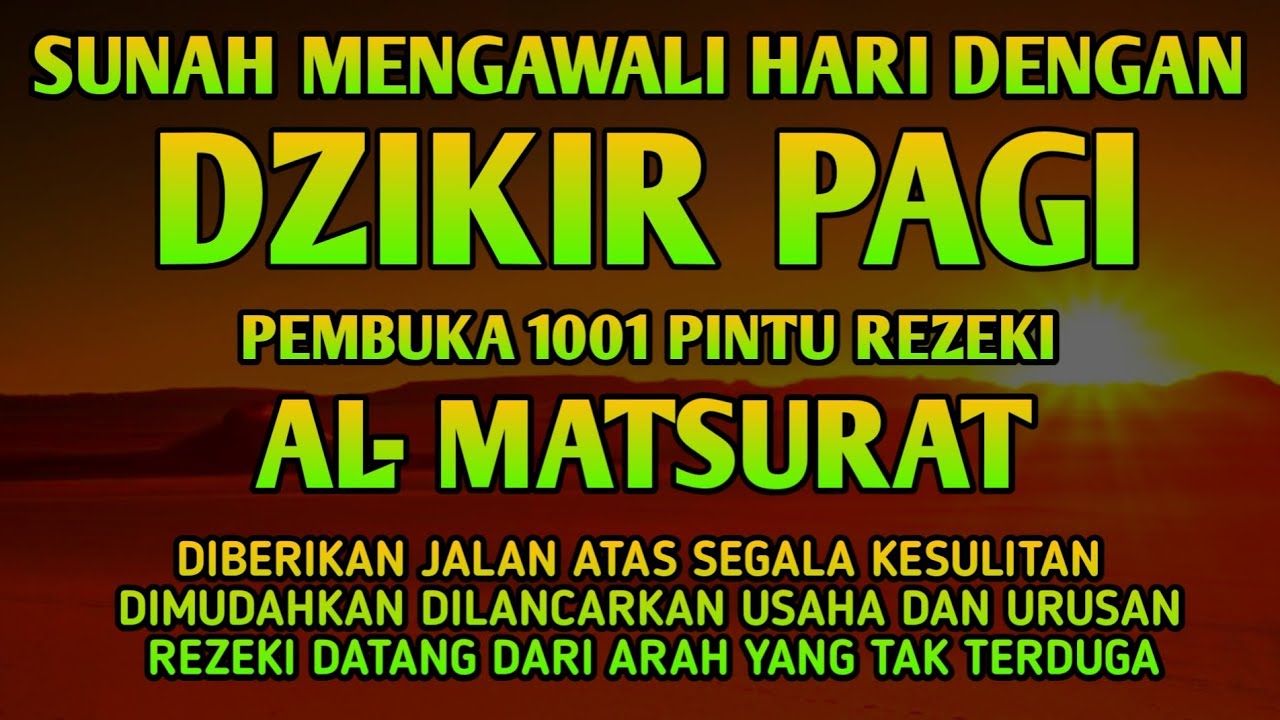PUTAR DENGARKAN DZIKIR PAGI PEMBUKA REZEKI AL-MATSURAT PAGI ALLAH LANCARKAN DAN MUDAHKAN SEGALANYA