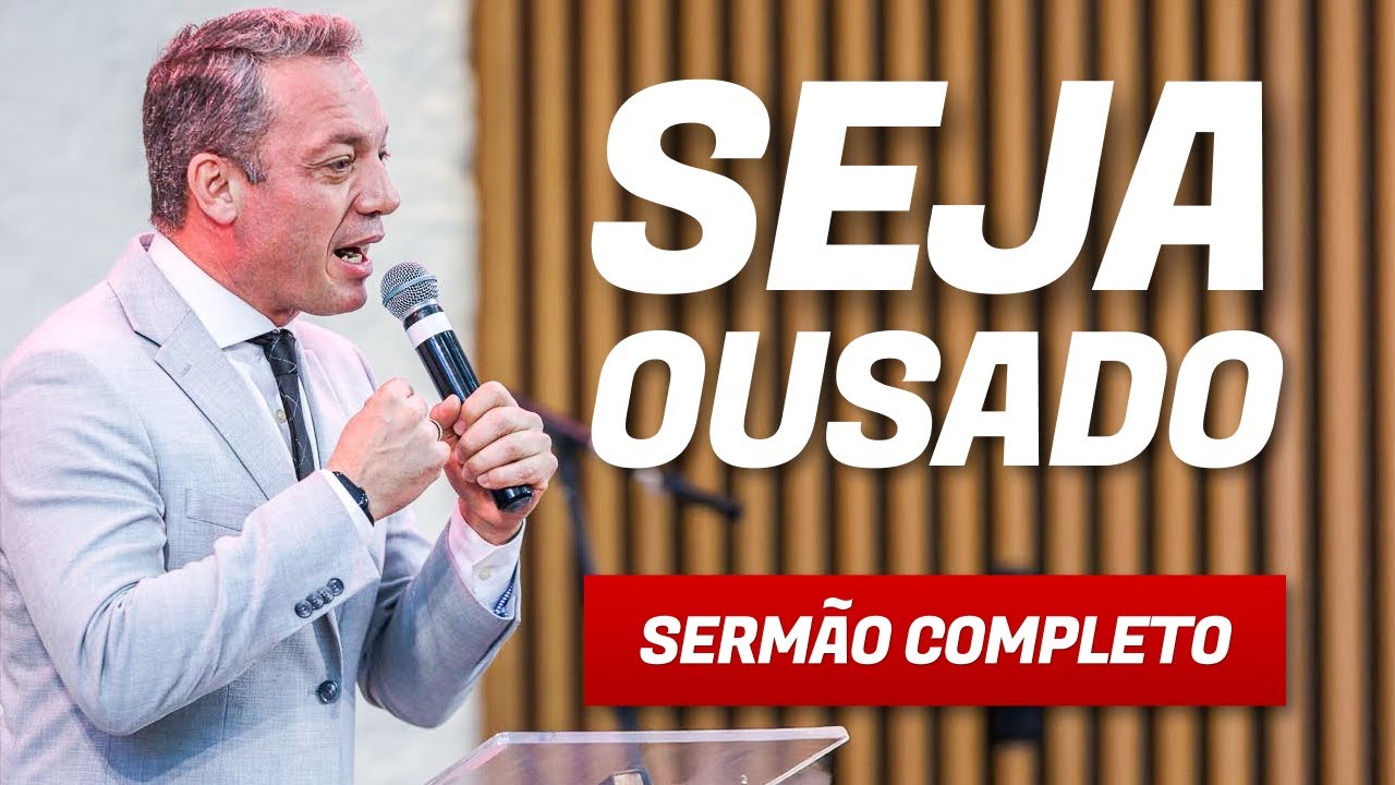 SEJA OUSADO - Pr. Gustavo de Sá