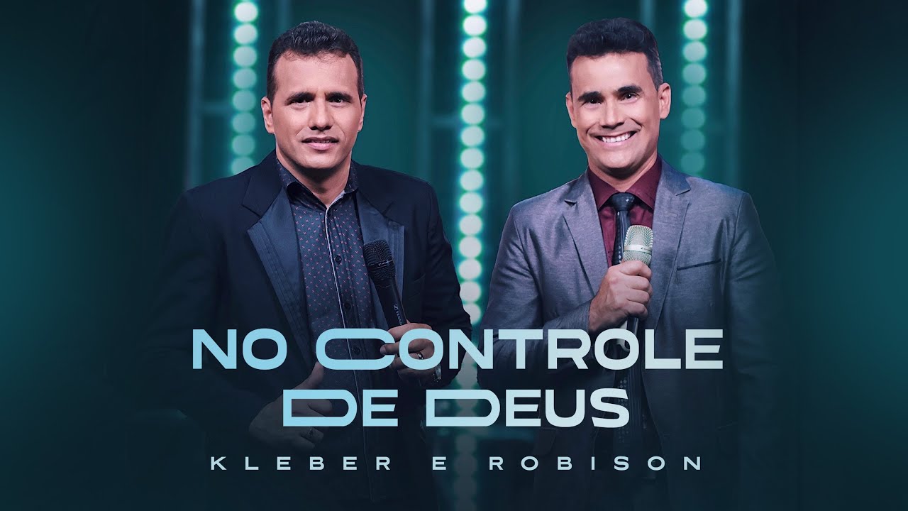 Kleber e Robison - NO CONTROLE DE DEUS (Clipe Oficial)
