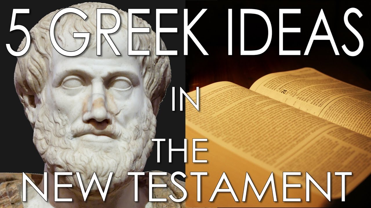 5 Greek Ideas In the New Testament