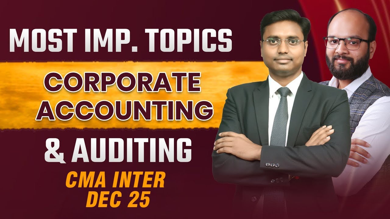 Most Important Topics Corporate Accounting and Auditing | CMA Inter Dec 25 | ICMAI Exam 2025