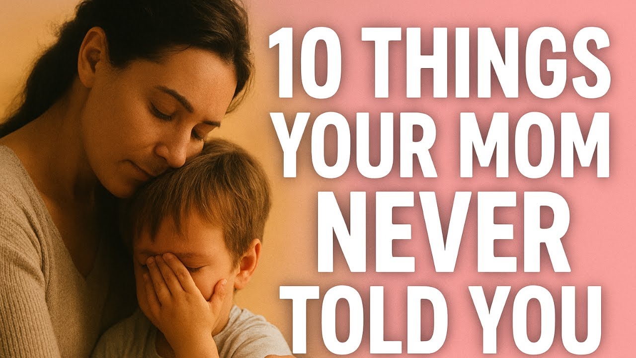 10 Things Your Mom Never Told You