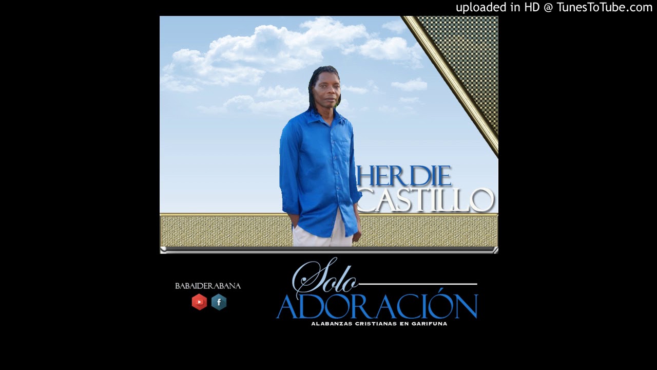 Herdie Castillo - Awanha Ya (Alabanzas En Garifuna)