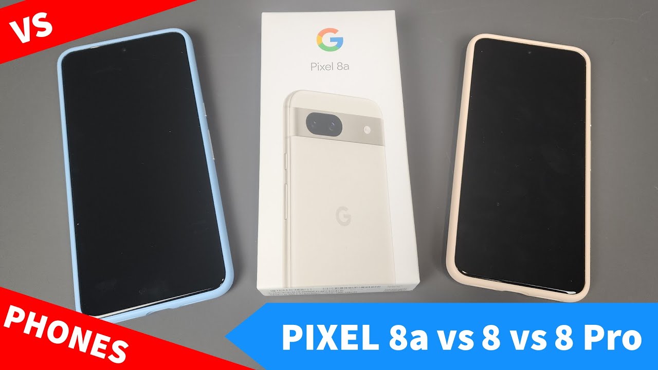 Google Pixel 8a vs 8 vs 8 Pro – Specifications, Price, Features, Camera