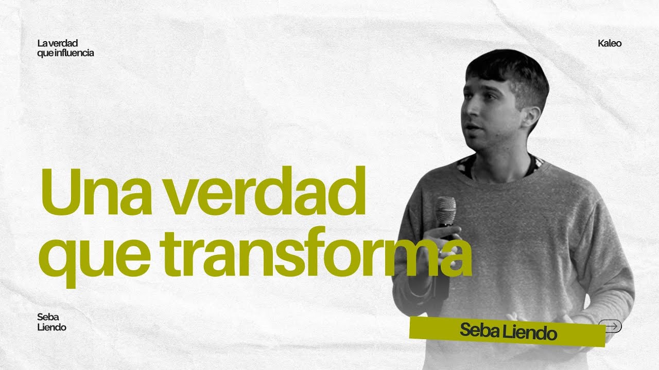 La verdad que transforma | Sebastián Liendo