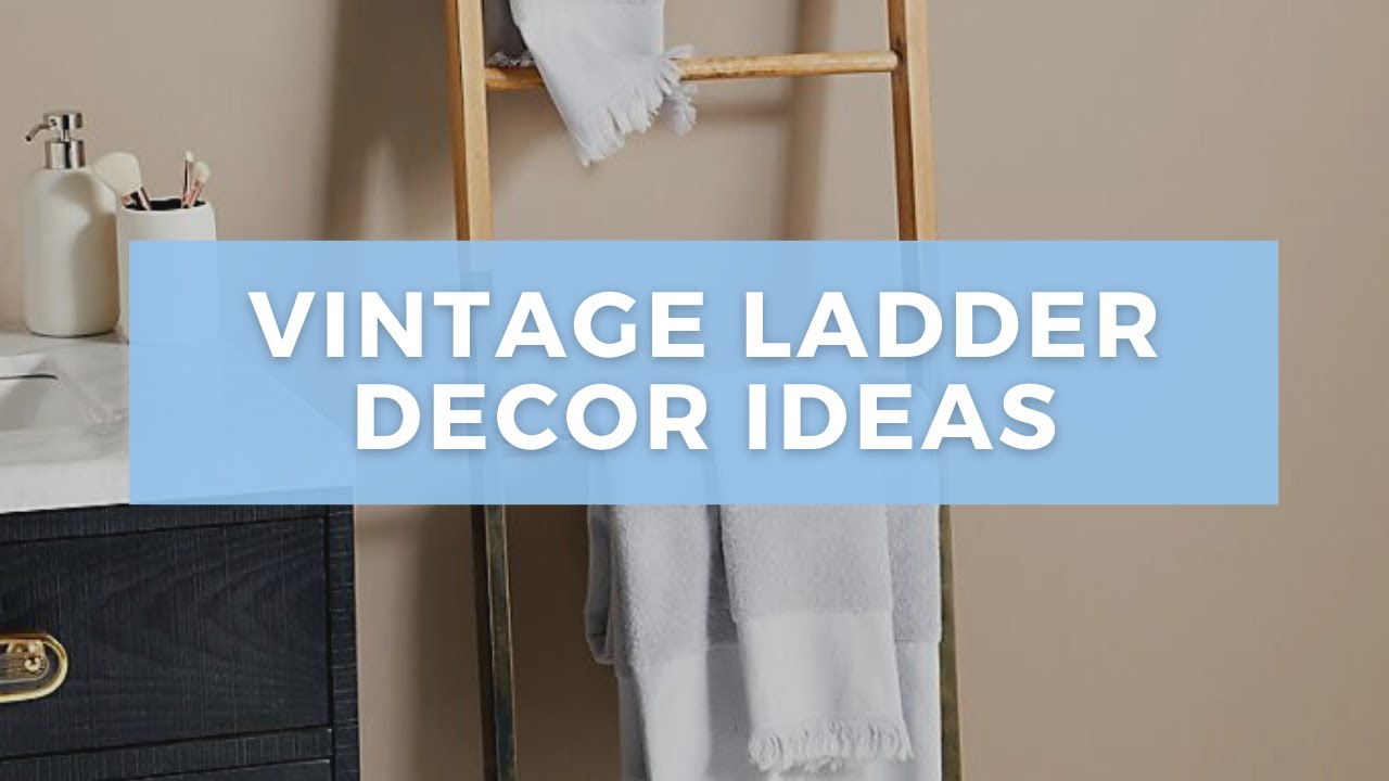 21 Creative Vintage Ladder Decor Ideas