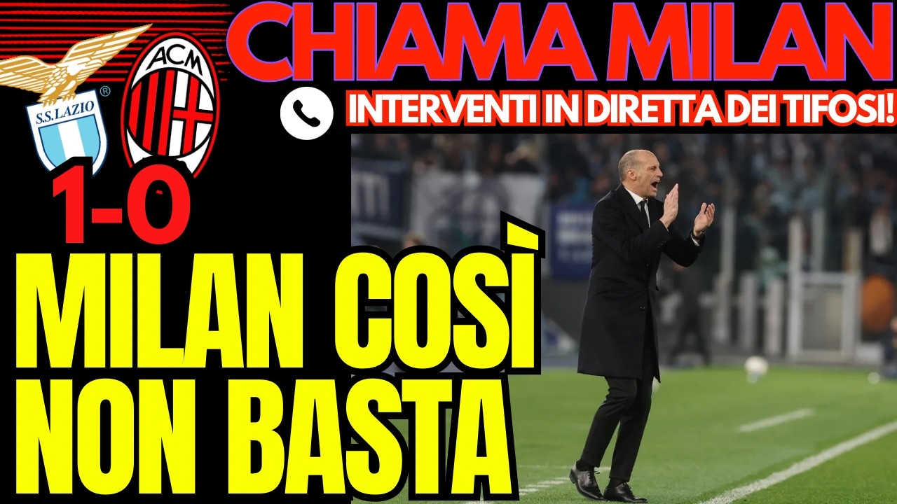 LAZIO-MILAN 1-0, COSÌ NON BASTA | ChiamaMilan